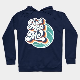 Just Set Me | Retro Volleyball Design Hoodie